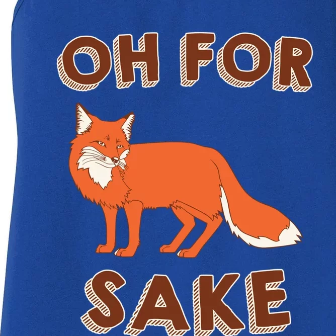 Oh For Fox Sake Cool Gift Unisex Gift Women's Racerback Tank