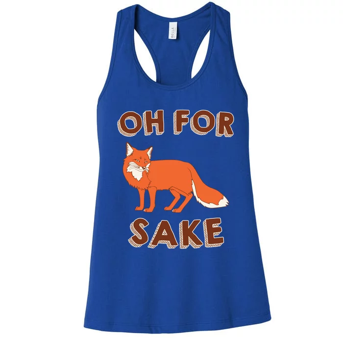 Oh For Fox Sake Cool Gift Unisex Gift Women's Racerback Tank