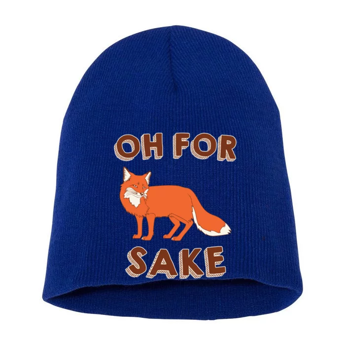 Oh For Fox Sake Cool Gift Unisex Gift Short Acrylic Beanie