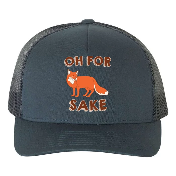 Oh For Fox Sake Cool Gift Unisex Gift Yupoong Adult 5-Panel Trucker Hat