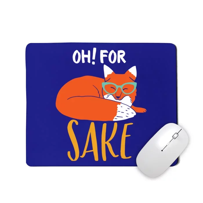 Oh For Fox Sake Funny And Cute Animal Pun Gift Mousepad