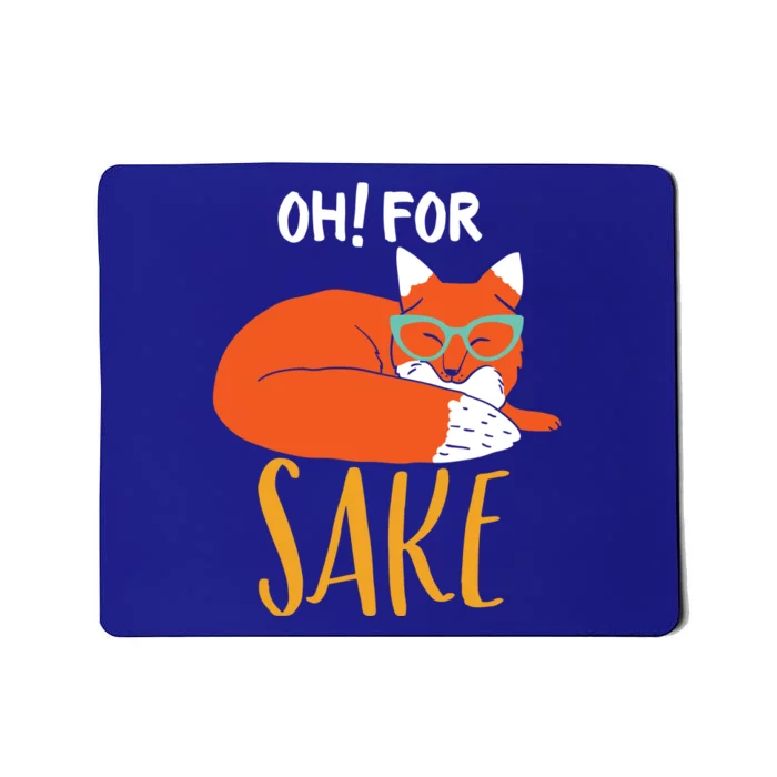 Oh For Fox Sake Funny And Cute Animal Pun Gift Mousepad