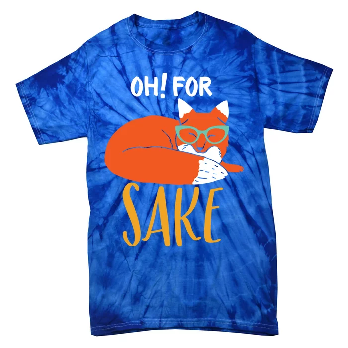 Oh For Fox Sake Funny And Cute Animal Pun Gift Tie-Dye T-Shirt