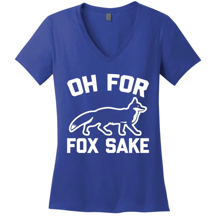 Oh For Fox Sake Gift Funny Saying Sarcastic Novelty Fox Gift Women's V-Neck T-Shirt