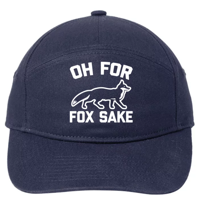 Oh For Fox Sake Gift Funny Saying Sarcastic Novelty Fox Gift 7-Panel Snapback Hat