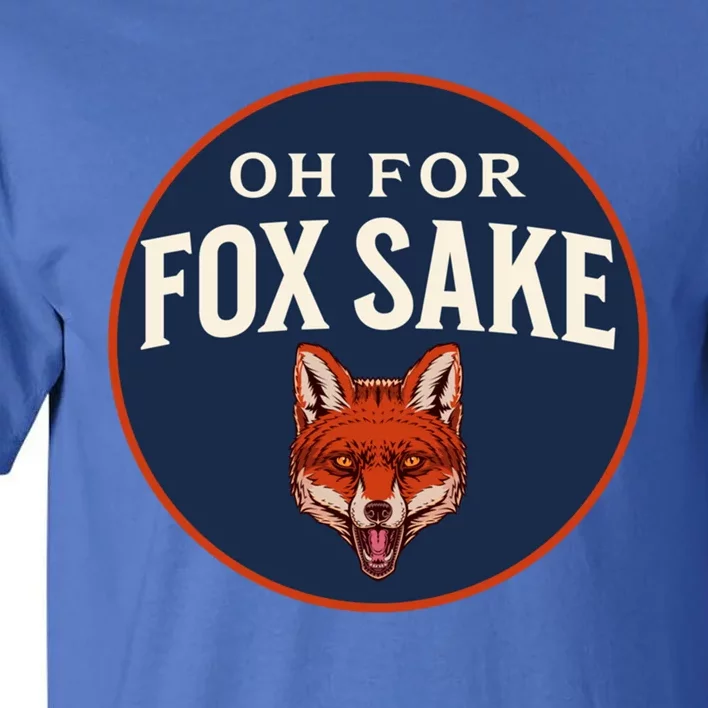 Oh For Fox Sake Funny Animal Pun Dad Joke Great Gift Tall T-Shirt