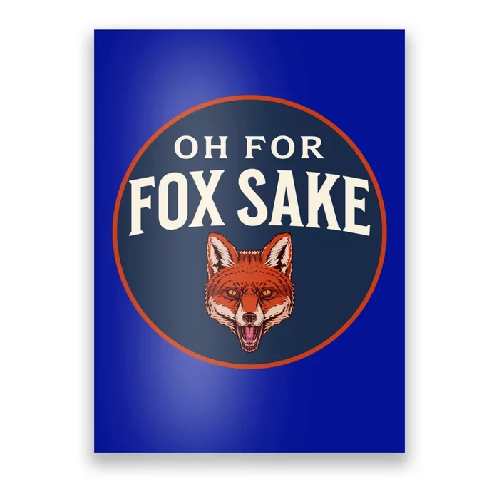 Oh For Fox Sake Funny Animal Pun Dad Joke Great Gift Poster