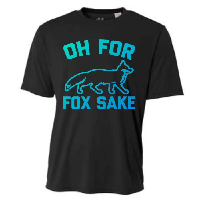 Oh For Fox Sake Gift Funny Saying Sarcastic Novelty Fox Gift Cooling Performance Crew T-Shirt