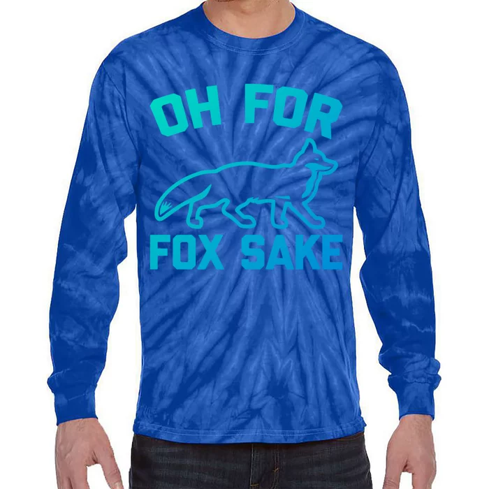 Oh For Fox Sake Gift Funny Saying Sarcastic Novelty Fox Gift Tie-Dye Long Sleeve Shirt