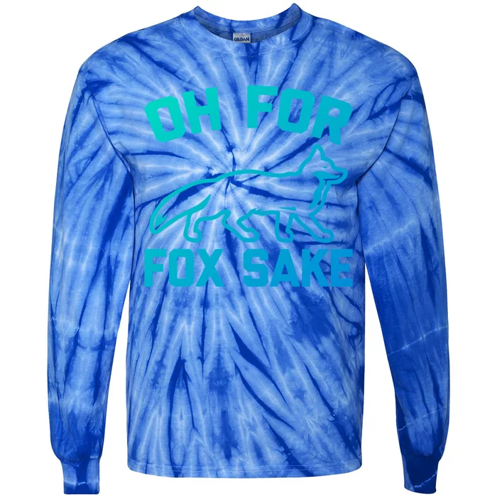 Oh For Fox Sake Gift Funny Saying Sarcastic Novelty Fox Gift Tie-Dye Long Sleeve Shirt