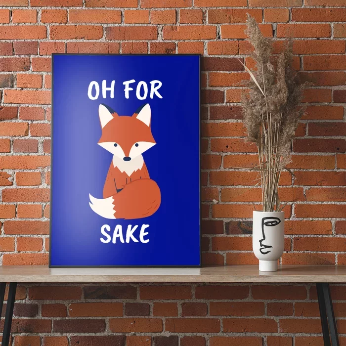 Oh For Fox Sake Funny Animal Pun Gift Poster