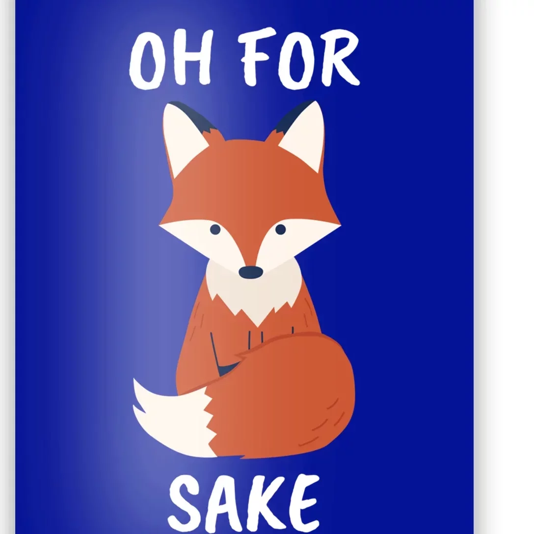 Oh For Fox Sake Funny Animal Pun Gift Poster