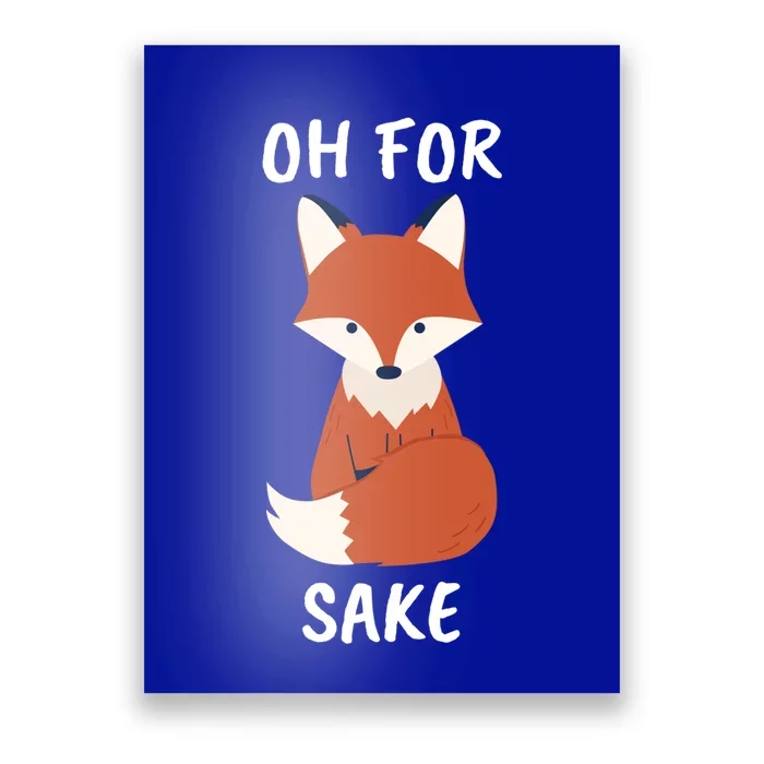 Oh For Fox Sake Funny Animal Pun Gift Poster