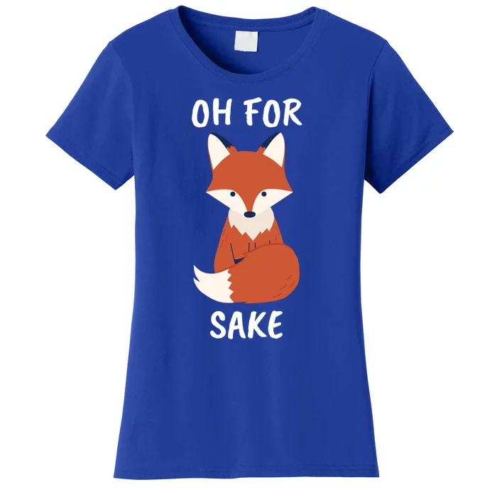 Oh For Fox Sake Funny Animal Pun Gift Women's T-Shirt