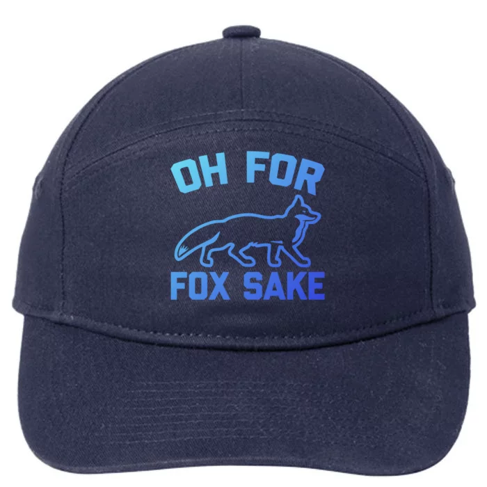 Oh For Fox Sake Gift Funny Saying Sarcastic Novelty Fox Gift 7-Panel Snapback Hat