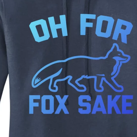 Oh For Fox Sake Gift Funny Saying Sarcastic Novelty Fox Gift Women's Pullover Hoodie