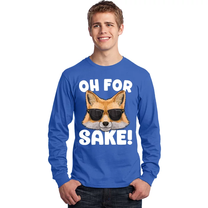 Oh For Fox Sake Funny Cute Fox Pun Dont Care Sarcastic Funny Gift Long Sleeve Shirt