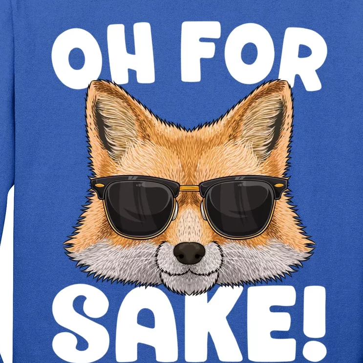 Oh For Fox Sake Funny Cute Fox Pun Dont Care Sarcastic Funny Gift Long Sleeve Shirt