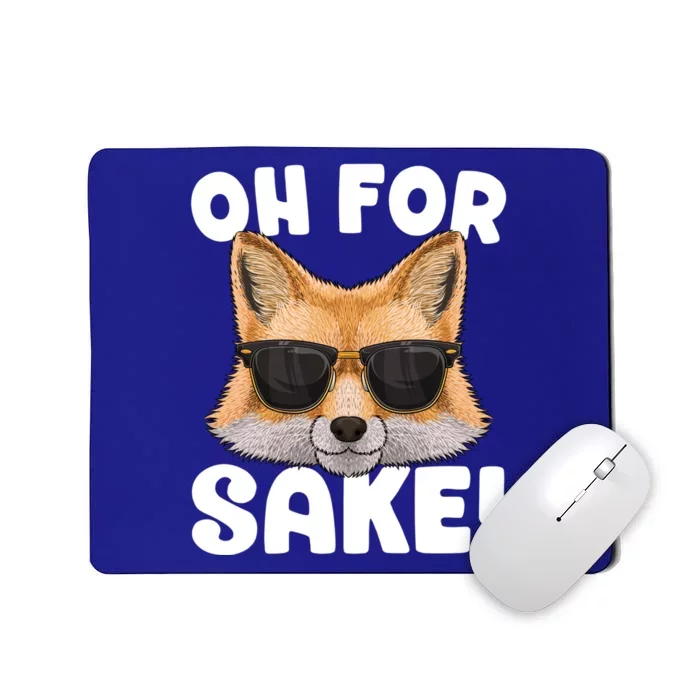 Oh For Fox Sake Funny Cute Fox Pun Dont Care Sarcastic Funny Gift Mousepad