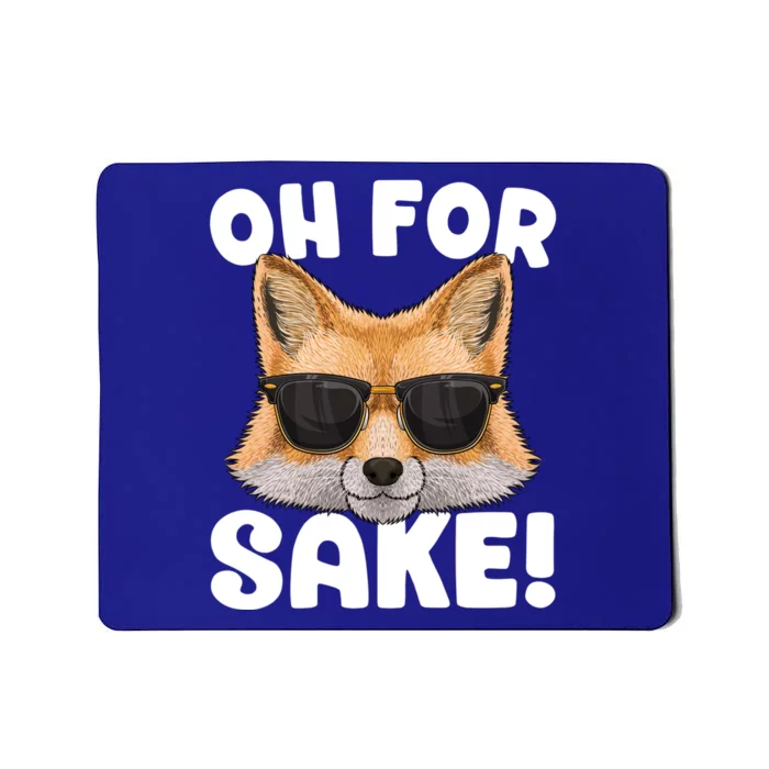 Oh For Fox Sake Funny Cute Fox Pun Dont Care Sarcastic Funny Gift Mousepad