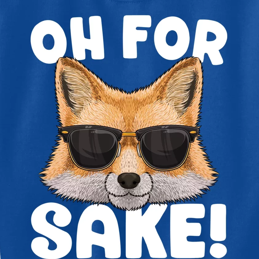 Oh For Fox Sake Funny Cute Fox Pun Dont Care Sarcastic Funny Gift Kids Sweatshirt