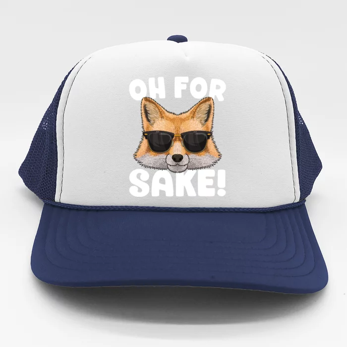 Oh For Fox Sake Funny Cute Fox Pun Dont Care Sarcastic Funny Gift Trucker Hat