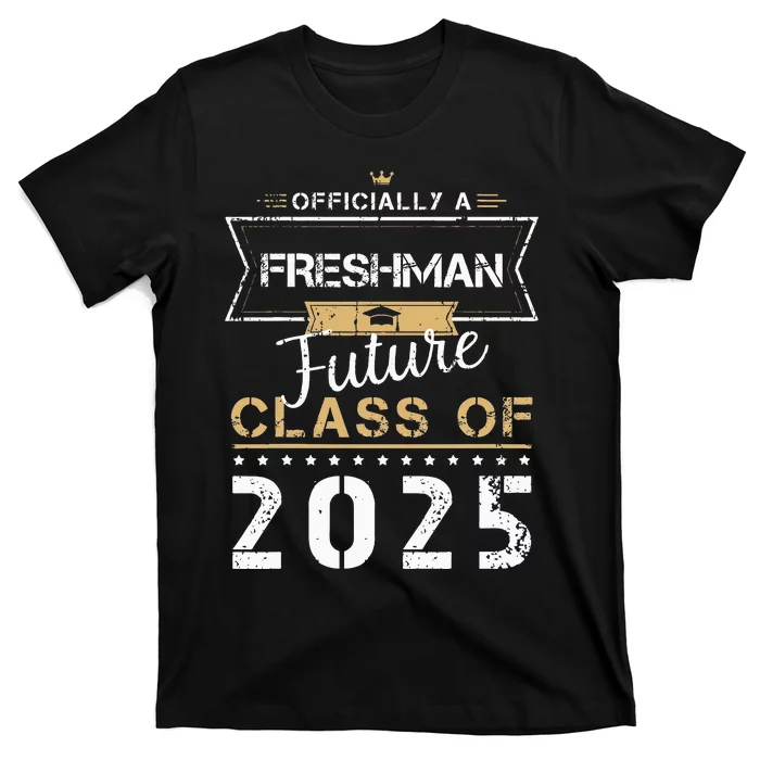 Officially Freshman Future Class Of 2025 Funny First Day 9th T-Shirt