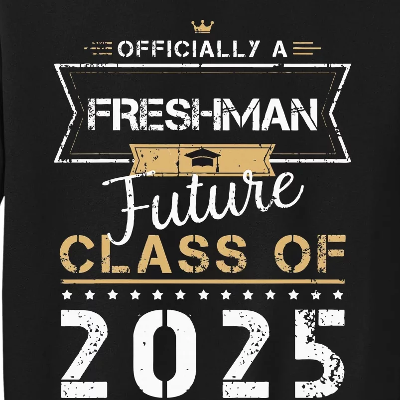 Officially Freshman Future Class Of 2025 Funny First Day 9th Tall Sweatshirt