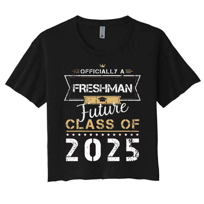 Officially Freshman Future Class Of 2025 Funny First Day 9th Women's Crop Top Tee