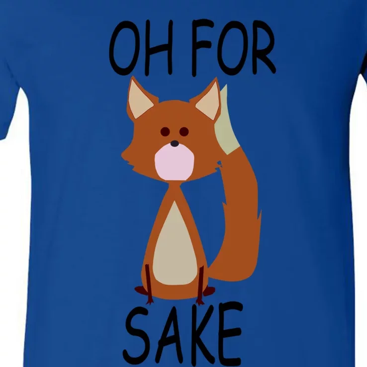 Oh For Fox Sake Funny Cute Fox Meaningful Gift V-Neck T-Shirt