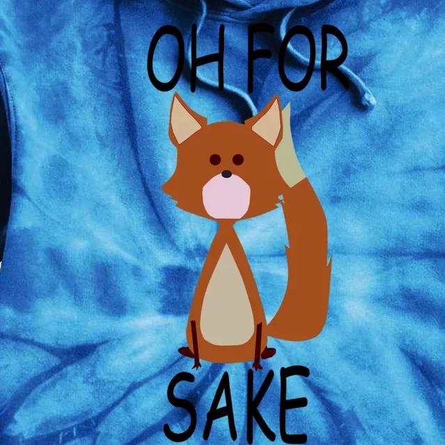 Oh For Fox Sake Funny Cute Fox Meaningful Gift Tie Dye Hoodie