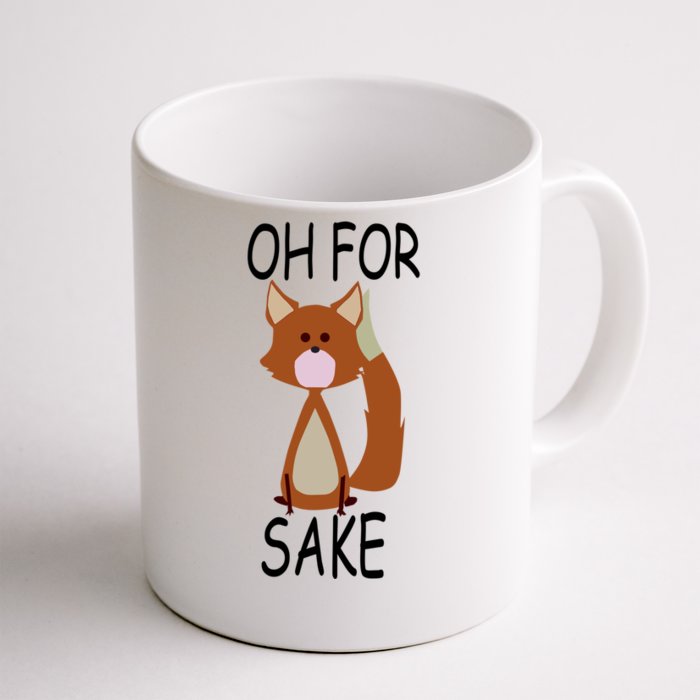 Oh For Fox Sake Funny Cute Fox Meaningful Gift Front & Back Coffee Mug