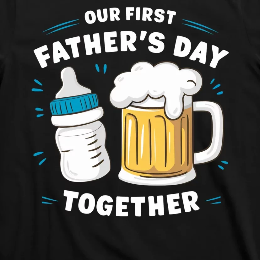 Our First FatherS Day Together Dad & Son Daughter Dad Humor Funny Dad Proud Dad T-Shirt