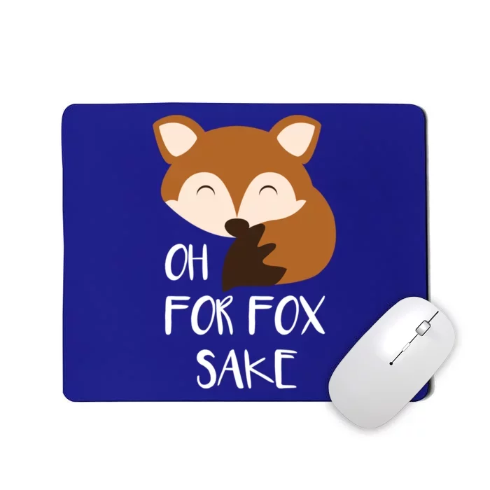 Oh For Fox Sake Funny Fox Phrases Gift Mousepad