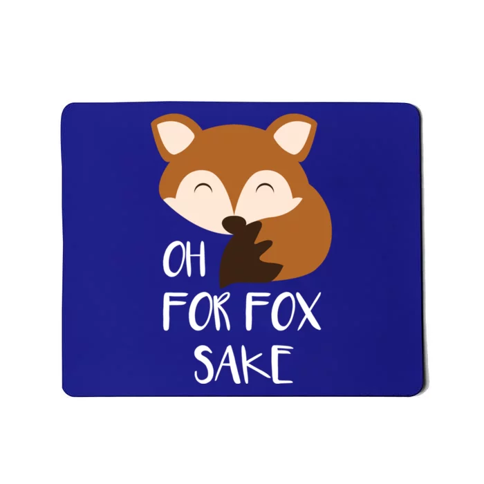 Oh For Fox Sake Funny Fox Phrases Gift Mousepad