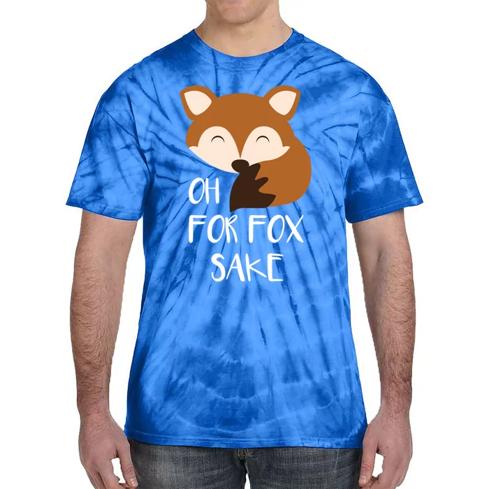 Oh For Fox Sake Funny Fox Phrases Gift Tie-Dye T-Shirt