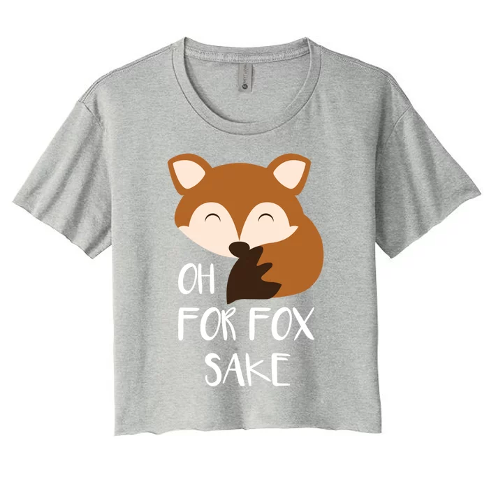 Oh For Fox Sake Funny Fox Phrases Gift Women's Crop Top Tee