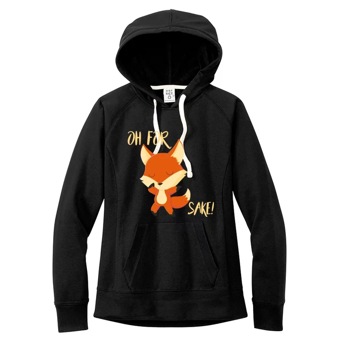 Oh For Fox Sake Funny Fox Pun Lover Gift Women's Fleece Hoodie