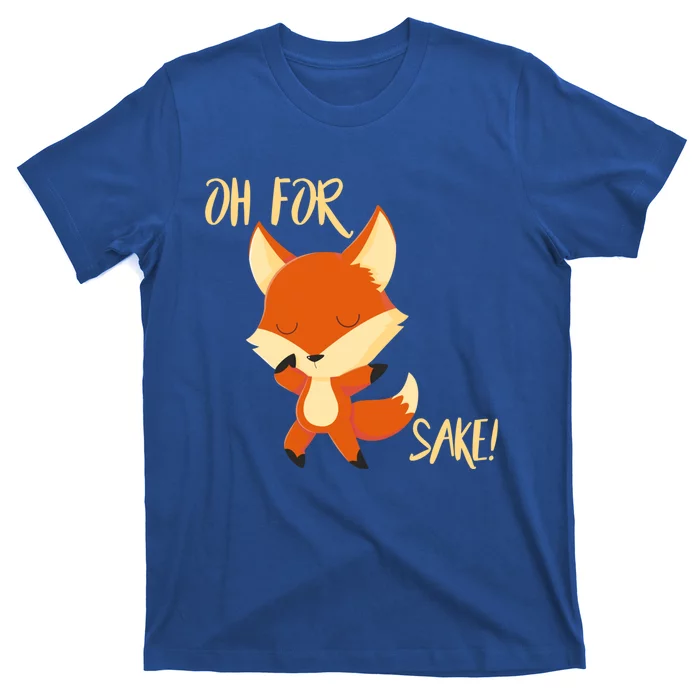 Oh For Fox Sake Funny Fox Pun Lover Gift T-Shirt