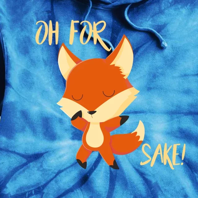 Oh For Fox Sake Funny Fox Pun Lover Gift Tie Dye Hoodie