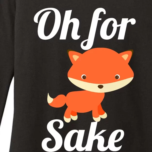 Oh For Fox Sake Funny Cute Top Adults Great Gift Womens CVC Long Sleeve Shirt