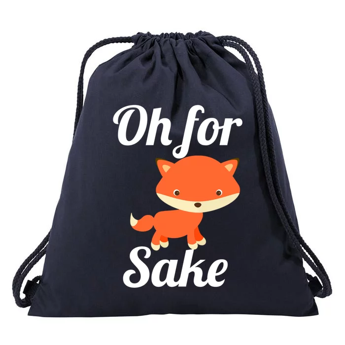 Oh For Fox Sake Funny Cute Top Adults Great Gift Drawstring Bag