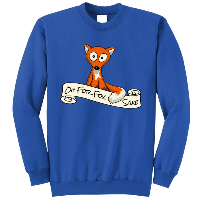 Oh For Fox Sake Funny Fox Pun Gift Sweatshirt