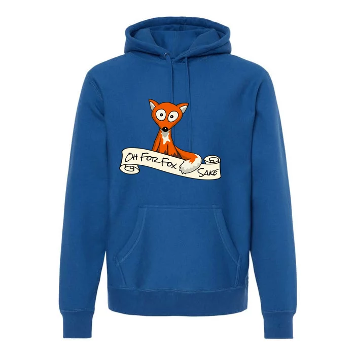 Oh For Fox Sake Funny Fox Pun Gift Premium Hoodie