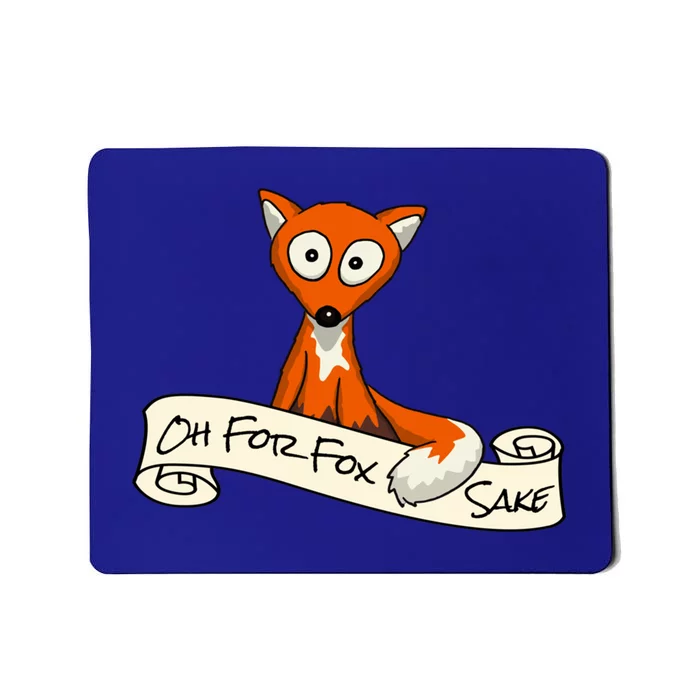 Oh For Fox Sake Funny Fox Pun Gift Mousepad