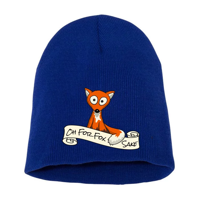 Oh For Fox Sake Funny Fox Pun Gift Short Acrylic Beanie