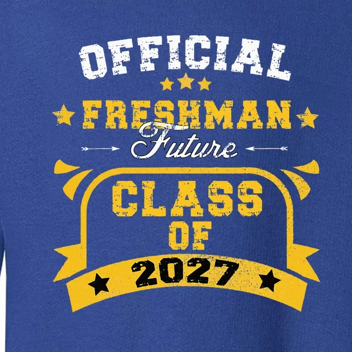 Official Freshman Future Class Of 2027 First Day Of School Toddler Sweatshirt