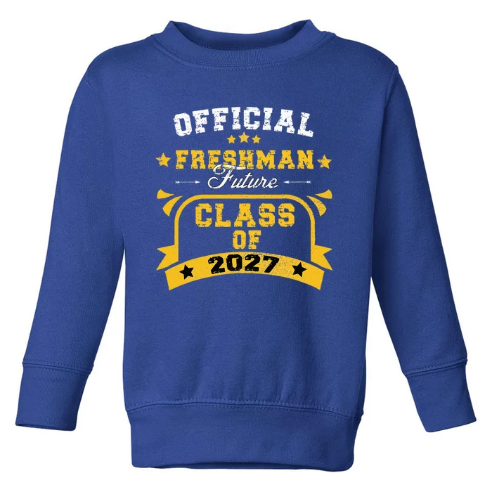 Official Freshman Future Class Of 2027 First Day Of School Toddler Sweatshirt