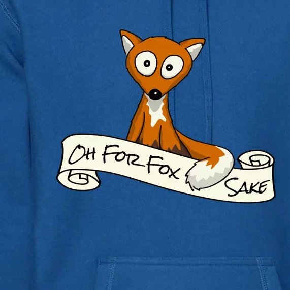 Oh For Fox Sake Funny Fox Pun Gift Premium Hoodie