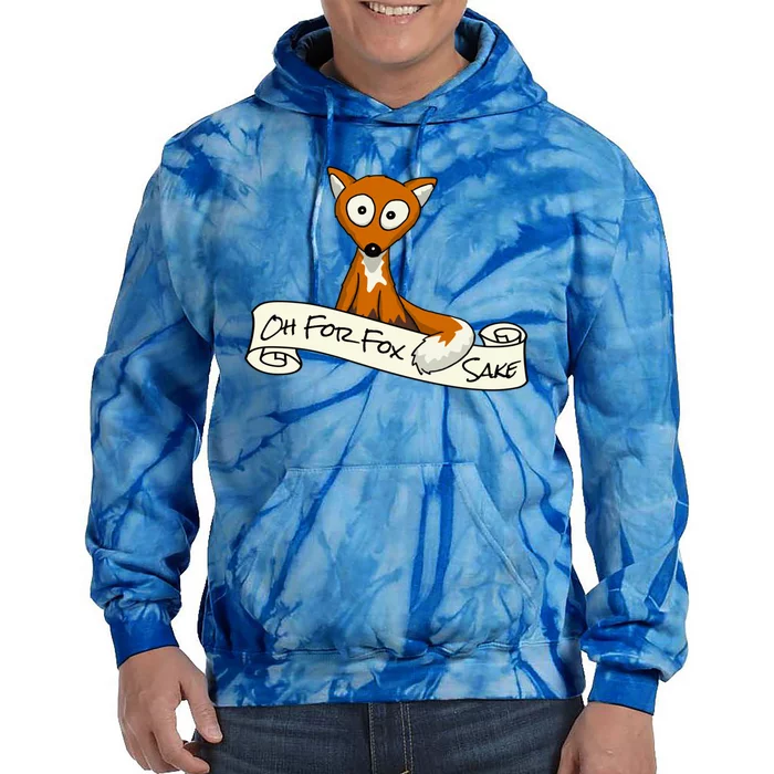 Oh For Fox Sake Funny Fox Pun Gift Tie Dye Hoodie